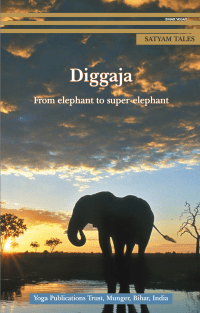 DIGGAJA: From elephant to super- elephant [Paperback] [Jan 01, 2017] Swami Satyananda Saraswati